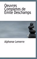 Oeuvres Completes de Emile DesChamps