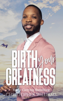 Birth Your Greatness