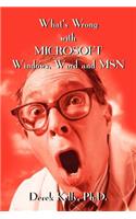 What's Wrong with Microsoft Windows, Word and MSN