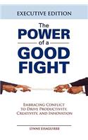 The Power of a Good Fight Embracing Conflict to Drive Productivity, Creativity and Innovation