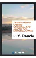 Anthems Used in Chester Cathedral, and Adapted for Parochial Choirs