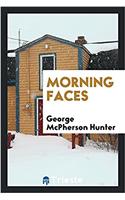 MORNING FACES
