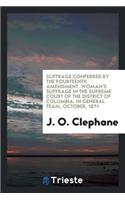 Suffrage Conferred by the Fourteenth Amendment.-: Woman's Suffrage in the Supreme Court of the ...