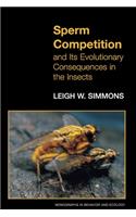 Sperm Competition and Its Evolutionary Consequences in the Insects