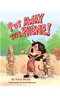 Put Away Your Phone!