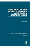 Studies on the Mongol Empire and Early Muslim India