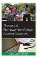 Theoretical Frameworks in College Student Research