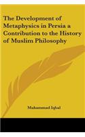 Development of Metaphysics in Persia: A Contribution to the History of Muslim Philosophy