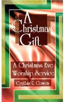 A Christmas Gift: A Christmas Eve Worship Service