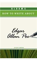 Bloom's How to Write About Edgar Allan Poe: (Bloom's How to Write About Literature)
