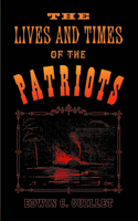 Lives and Times of the Patriots