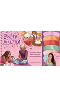 Party in a Cup!: Easy Party Treats Kids Can Cook in Silicone Cups
