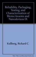 Reliability, Packaging, Testing, and Characterization of Mems/moems and Nanodevices IX