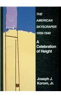 The American Skyscraper 1850-1940: A Celebration of Height