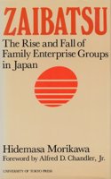 Zaibatsu – The Rise and Fall of Family Enterprise Groups in Japan: The Rise and Fall of Family Enterprise Groups in Japan