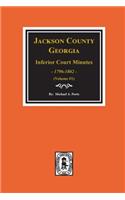 Jackson County, Georgia Inferior Court Minutes, 1796-1802. (Vol. #1)