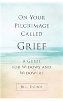 On Your Pilgrimage Called Grief