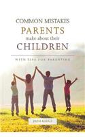 Common Mistakes Parents Make about Their Children