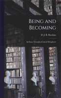 Being and Becoming; an Essay Towards a Critical Metaphysic