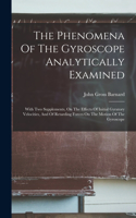 Phenomena Of The Gyroscope Analytically Examined