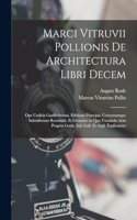 Marci Vitruvii Pollionis De Architectura Libri Decem