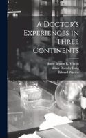 Doctor's Experiences in Three Continents