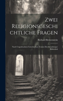 Zwei Religionsgeschichtliche Fragen