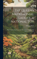 Queen's Matrimonial Ladder, a National Toy