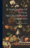 Handbook Of Floral Decoration For Churches