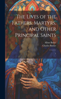 Lives of the Fathers, Martyrs, and Other Principal Saints