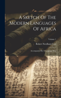 Sketch Of The Modern Languages Of Africa