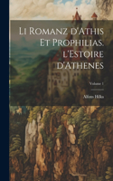 Li romanz d'Athis et Prophilias. l'Estoire d'Athenes; Volume 1
