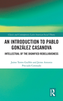 An Introduction to Pablo Gonzalez Casanova