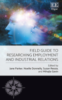 Field Guide to Researching Employment and Industrial Relations (Elgar Field Guides)