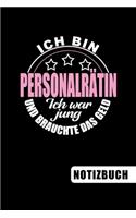 Ich bin Personalrätin - Ich war jung und brauchte das Geld: blanko Notizbuch - Journal - To Do Liste für Personalräte - über 100 linierten Seiten mit viel Platz für Notizen - Tolle Geschenkidee für deinen Per