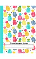 Primary Composition Notebook: Blank Story Journal with Picture Space And Dashed Lines Kindergarten to Early Childhood Exercise Book Pineapples Pattern