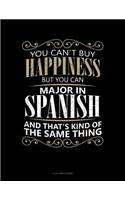 You Can't Buy Happiness But You Can Major In Spanish And That's Kind Of The Same Thing