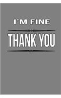 I'M Fine Thank You: With a matte, full-color soft cover this Cornell lined notebook is the ideal size (6x9in) 54 pages to write in. It makes an excellent gift too