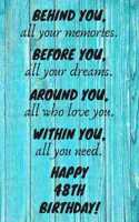Behind You All Your Memories Before You All Your Dreams Happy 48th Birthday