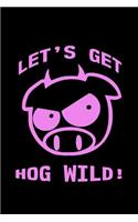 Let's get hog wild!