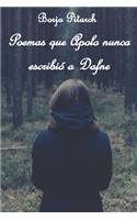Poemas que Apolo nunca escribió a Dafne
