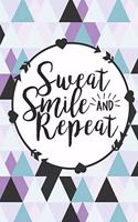 Sweat Smile and Repeat: Health Planner and Journal - 3 Month / 90 Day Health and Fitness Tracker