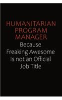 Humanitarian Program Manager Because Freaking Awesome Is Not An Official Job Title