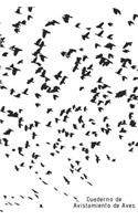 Cuaderno de Avistamiento de Aves: 110 Páginas Con Todo Lo Que Necesitas Para Tus Avistamientos de Aves - Espacio Para Especie, Actividad, Clima, Hábitat... - Regalo Perfecto Para Ama