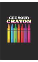 Get Your Crayon: Funny School Composition Notebook, Draw and Write Journal, Class Activity Exercise Book, Planner for Teachers and Students