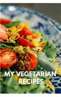 My Vegetarian Recipes: 110 Pages Book For Your Best Recipes(1 My Own Cookbook)