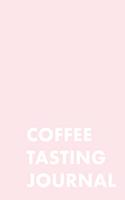 Coffee Tasting Journal: Take Notes of Good Coffee You Have Tried, Rate Your Latte, Aeropress, Record Tasting Notes, Slider & Flavour Wheel - Connoisseur Handbook, Perfect G