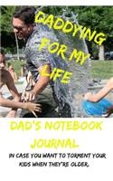 Daddying For My Life - Dad's Notebook Journal, In Case You Want To Torment Your Kids When They're Older: Classic Paperback Soft Cover Diary Log Book Ruled for Writing Sketching Planning Documenting (CQS.0140)