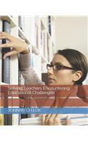 Solving Teachers Encountering Educational Challenges