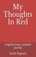 My Thoughts In Red: A lightly lined, undated journal